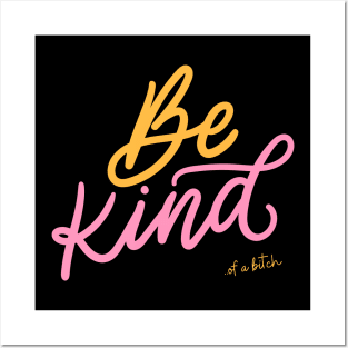 Be Kind Of A Bitch sarcasm Gift Posters and Art